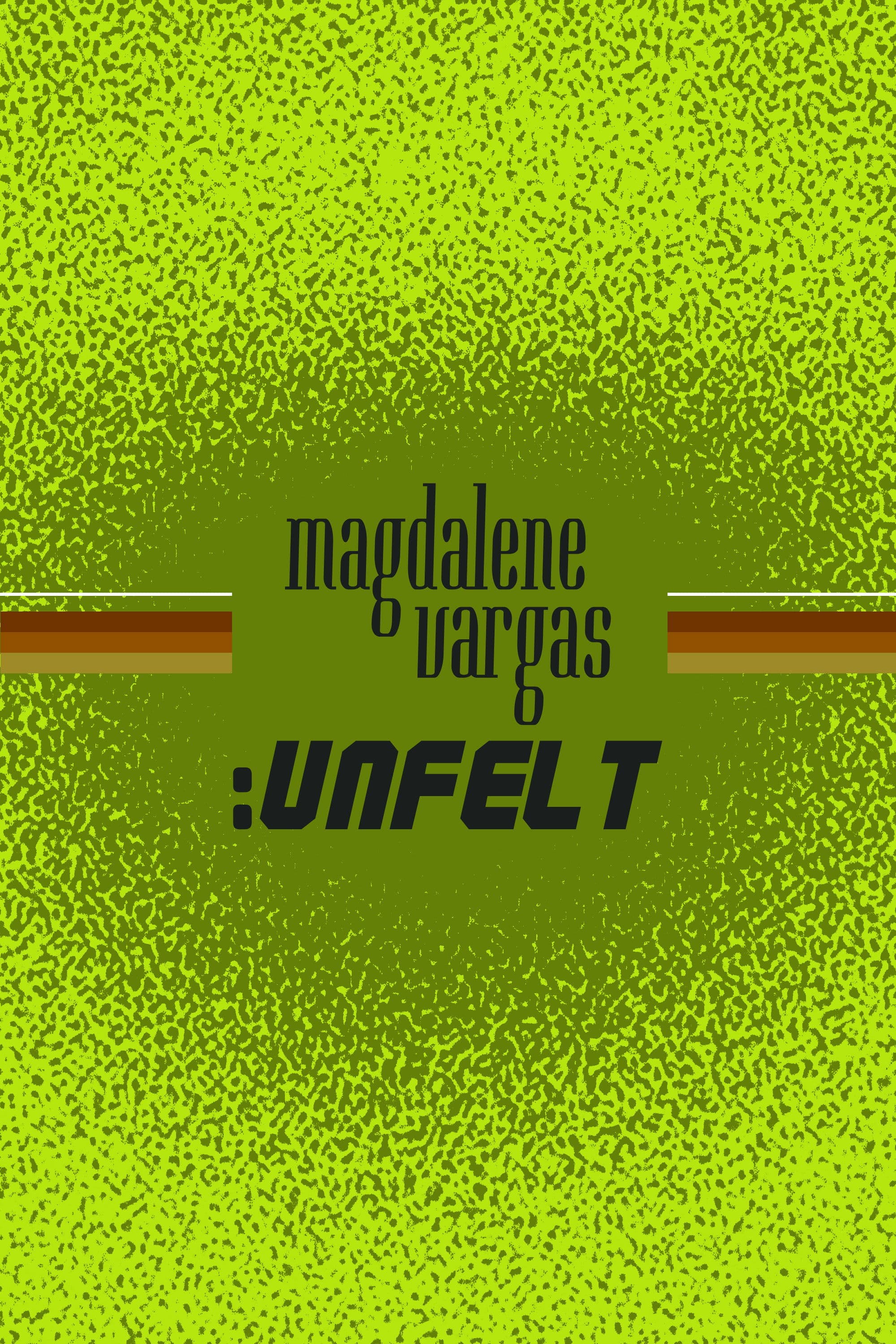 Magdalene Vargas: Unfelt