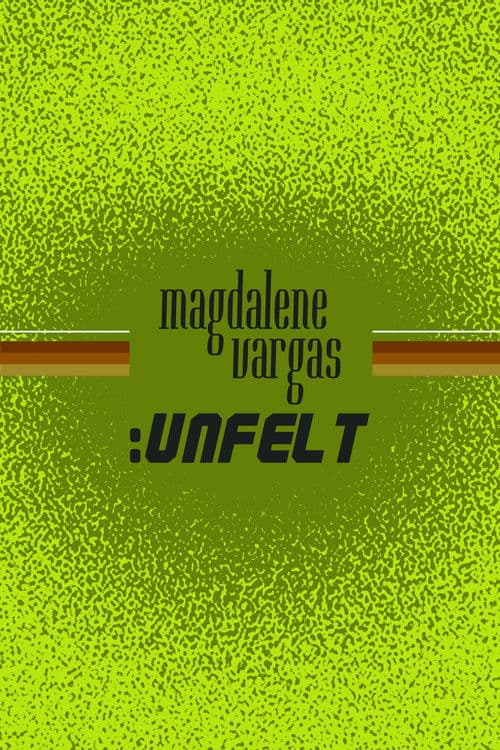 Magdalene Vargas: Unfelt