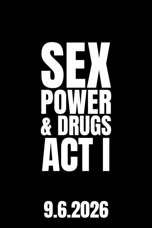Sex, Power & Drugs: Act I