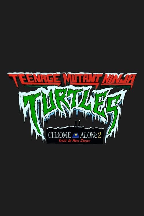 Teenage Mutant Ninja Turtles: Chrome Alone 2- Lost in New Jersey