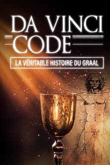 Da Vinci Code : la véritable histoire du Graal