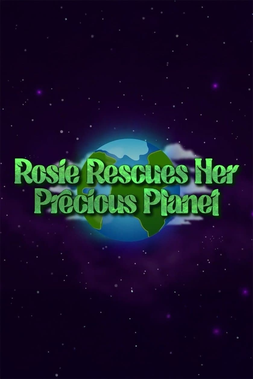 Rosie Rescues Her Precious Planet